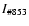 $I_{\char93 853}$