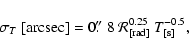 \begin{displaymath}\sigma_T \ [{\rm arcsec}]=0\hbox{$.\!\!^{\prime\prime}$ }8 \ \mathcal{R}_{\rm [rad]}^{0.25} \ T_{\rm [s]}^{-0.5},
\end{displaymath}