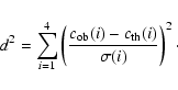 \begin{displaymath}d^2 =
\sum_{i=1}^{4}\left(\frac{c_{\rm ob}(i)-c_{\rm th}(i)}{\sigma(i)}\right)^2 \cdot
\end{displaymath}
