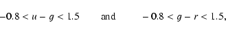 \begin{displaymath}-0.8 < u-g < 1.5 \mbox{\qquad and \qquad} -0.8 < g-r < 1.5,
\end{displaymath}