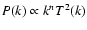 $P(k) \propto k^n T^2(k)$