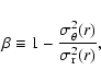 \begin{displaymath}\beta \equiv 1-\frac{\sigma_\theta^2(r)}{\sigma_{\rm r}^2(r)},
\end{displaymath}