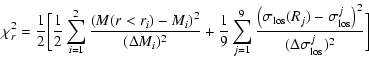 $\displaystyle \chi^2_r = \frac{1}{2}
\bigg [ \frac{1}{2} \sum_{i =1}^2 \frac{\l...
...m los}(R_j)-\sigma_{\rm los}^j
\right)^2}{(\Delta \sigma_{\rm los}^j)^2} \bigg]$