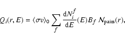 \begin{displaymath}Q_i(r,E) = \langle\sigma v\rangle_0 \sum_f \frac{{\rm d}N_{i}^f}{{\rm d}E}(E) B_f\; {\cal N}_{\rm pairs}(r),
\end{displaymath}