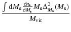 $\displaystyle \frac{\int {\rm d}M_{\rm s} \frac{{\rm d}n_{\rm s}}{{\rm d}M_{\rm s}} M_{\rm s} \Delta_{M_{\rm s}}^2(M_{\rm s})}{M_{\rm vir}}$