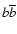 $b\overline b$