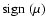 ${\rm sign}~(\mu)$