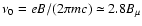 $\nu_0= e B/(2\pi m c) \simeq 2.8 B_{\mu}$