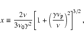 \begin{displaymath}x \equiv \frac{2\nu}{3\nu_0 \gamma^2}
\left[ 1+ \left( \frac{\gamma \nu_{\rm p}}{\nu}\right)^2\right]^{3/2} ,
\end{displaymath}