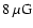 $8 ~\mu \rm G$