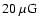 $20~\rm\mu G$