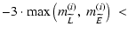 $\displaystyle -3\cdot{\rm max}\left(m^{(i)}_{\widetilde L},\ m^{(i)}_{\widetilde E}\right)\ <$