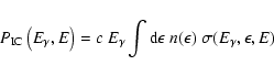 \begin{displaymath}P_{\rm IC}\left(E_\gamma,E\right) = c ~ E_\gamma \int {\rm d}\epsilon ~ n(\epsilon) ~
\sigma(E_\gamma, \epsilon, E)
\end{displaymath}
