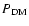 $P_{\rm DM}$