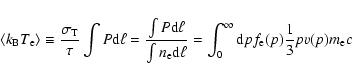 \begin{displaymath}\langle k_{\rm B} T_{\rm e} \rangle \equiv \frac{\sigma_{\rm ...
..._0^\infty {\rm d}p f_{\rm e}(p) \frac{1}{3} p v(p) m_{\rm e} c
\end{displaymath}