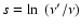 $s =
\ln~(\nu'/\nu)$