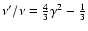 $\nu' / \nu = {4
\over 3} \gamma^2 - {1 \over 3}$
