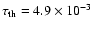 $\tau_{\rm th} = 4.9 \times 10^{-3}$