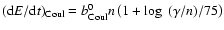 $({\rm d}E/{\rm d}t)_{\rm Coul}= b_{\rm Coul}^0 n
\left(1+\log~(\gamma/n)/75 \right)$