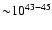 ${\sim} 10^{43-45}$