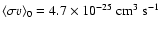 $\langle
\sigma v \rangle_0 = 4.7 \times 10^{-25}~\rm cm^3 ~s^{-1}$