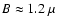 $B \approx 1.2~ \mu$