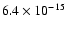 $6.4 \times 10^{-15}$
