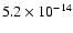 $5.2 \times 10^{-14}$