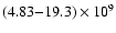 $(4.83{-}19.3)\times 10^9$