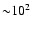 ${\sim} 10^2$