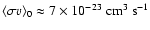$\langle \sigma v \rangle_0 \approx 7 \times 10^{-23}~\rm cm^3~ s^{-1}$