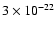 $3 \times 10^{-22}$