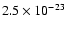 $2.5 \times 10^{-23}$