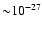 ${\sim} 10^{-27}$