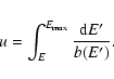\begin{displaymath}u =\int_E^{E_{\rm max}} \frac{{\rm d}E^{\prime}}{b(E^{\prime})}.
\end{displaymath}