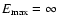 $E_{\rm max} = \infty$