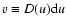 $v \equiv D(u) {\rm d}u$