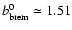 $b_{\rm brem}^0 \simeq 1.51$