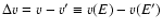 $\Delta v = v - v' \equiv v(E) - v(E')$