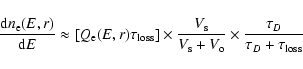 \begin{displaymath}{{\rm d} n_{\rm e}(E,r) \over {\rm d}E} \approx [Q_{\rm e}(E,...
... V_{\rm o}} \times {\tau_{D} \over \tau_{D}+ \tau_{\rm loss}}
\end{displaymath}