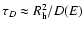 $\tau_D \approx R^2_{\rm h}/ D(E)$