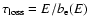 $\tau_{\rm loss} =
E/b_{\rm e}(E)$