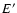 $E^{\prime }$