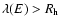 $\lambda(E)
> R_{\rm h}$