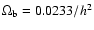 $\Omega_{\rm b} = 0.0233/h^2$