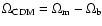 $\Omega_{\rm CDM} = \Omega_{\rm m}
-\Omega_{\rm b}$
