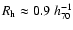 $R_{\rm h} \approx 0.9 ~h_{70}^{-1}$