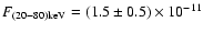 $F_{(20-80){\rm keV}}=(1.5\pm0.5)\times 10^{-11}$