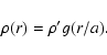 \begin{displaymath}\rho (r)=\rho^{\prime} g(r/a).
\end{displaymath}