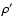$\rho^{\prime}$
